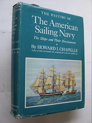 Bild des Verkufers fr The History of the American Sailing Navy, the ships and their development. zum Verkauf von McLaren Books Ltd., ABA(associate), PBFA