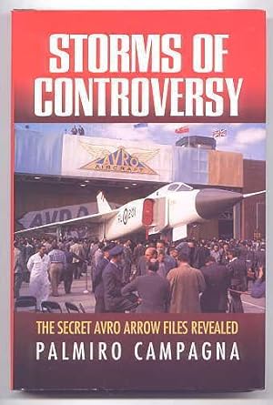 STORMS OF CONTROVERSY: THE SECRET AVRO ARROW FILES REVEALED.