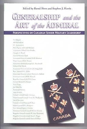 Imagen del vendedor de GENERALSHIP AND THE ART OF THE ADMIRAL: PERSPECTIVES OF CANADIAN SENIOR MILITARY LEADERSHIP. a la venta por Capricorn Books