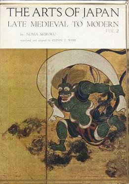 The Arts of Japan, Volume II: Late Medieval to Modern