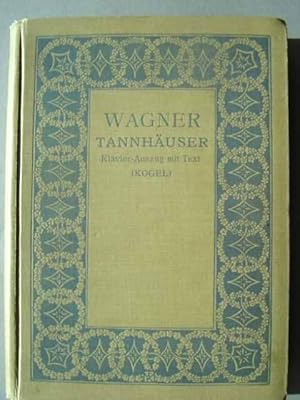 Seller image for Tannhuser und der Sngerkrieg auf Wartburg. Vollstndiger Klavierauszug mit deutschem Text. Neue, nach der ersten gestochenen Partitur revidierte Ausgabe, mit Hinzufgung aller szenischen Bemerkungen und Angabe der Instrumentation von Gustav F. Kogel. Mit Chorpartitur. for sale by Antiquariat Tarter, Einzelunternehmen,