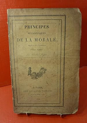 Principes Métaphysiques de la Morale. Traduit de l'Allemand par C.J.Tissot. Edition Originale de ...