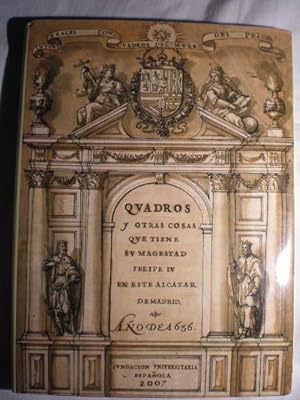 Quadros y otras cosas que tiene su majestad Felipe IV en este Alcázar de Madrid. Año de 1636. ( C...