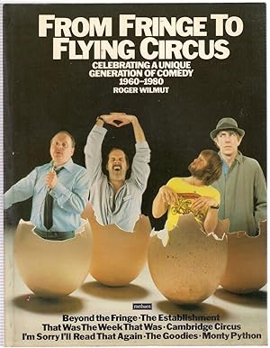 Seller image for From Fringe to Flying Circus : Celebrating a Unique Generation of Comedy 1960-1980 for sale by Michael Moons Bookshop, PBFA