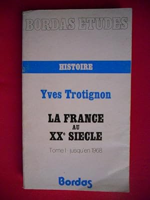 Imagen del vendedor de La France au XXe siecle - Tome I - Jusqu'en 1968 a la venta por Frederic Delbos