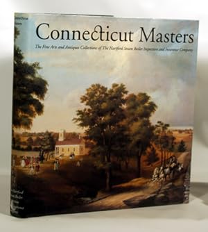 Connecticut Masters The Fine Arts and Antiques Collections of The Hartford Steam Boiler and Inspe...