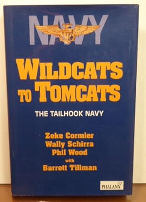 Immagine del venditore per WILDCATS TO TOMCATS: THE TAILHOOK NAVY [SIGNED] venduto da RON RAMSWICK BOOKS, IOBA