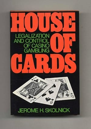 House Of Cards. The Legalization And Control Of Casino Gambling - 1st Edition/1st Printing