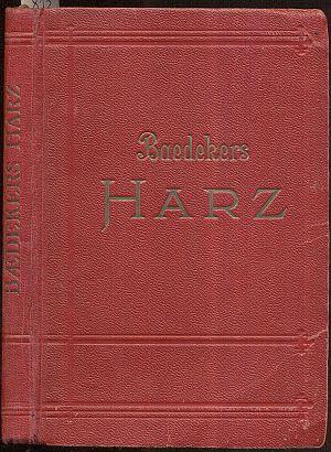 Der Harz. Magdeburg, Braunschweig, Hildesheim, Hannover, Halle, Leipzig, Kassel. Handbuch für Rei...