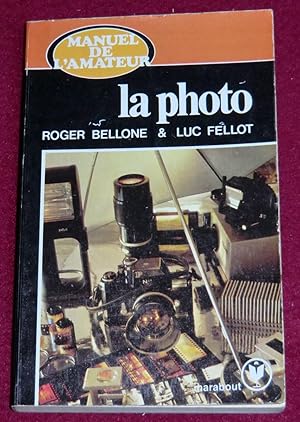 Image du vendeur pour LA PHOTO - Le manuel de l'amateur mis en vente par LE BOUQUINISTE