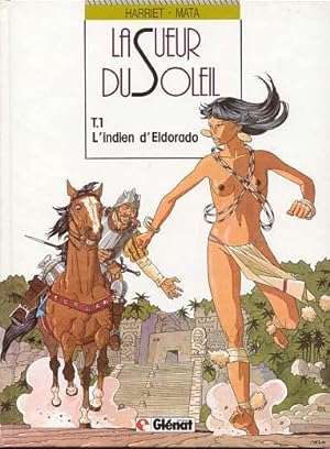 Image du vendeur pour La sueur du soleil T.1: L'indien d'Eldorado mis en vente par Librairie La fort des Livres