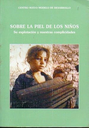 Seller image for SOBRE LA PIEL DE LOS NIOS. Su explotacin y nuestras complicidades. Trad. Carlos Daz. for sale by angeles sancha libros