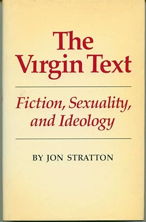 Image du vendeur pour The Virgin Text: Fiction, Sexuality, and Ideology mis en vente par Book Dispensary