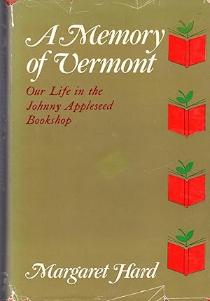 Seller image for A Memory of Vermont, Our Life in the Johnny Appleseed Bookshop, 1930-1965 for sale by Dorley House Books, Inc.