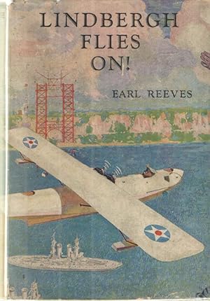 Lindbergh Flies On!; A story of a hero, and of the Pioneers, and "Empire Builers of the Air" who ...