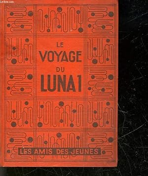 Seller image for LE VOYAGE DU LUNA 1 - THE VOYAGE OF THE LUNA 1 for sale by Le-Livre