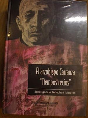 El Arzobispo Carranza " Tiempos recios ". Tomo IV-1. Cartas boca arriba