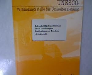 Seller image for UNESCO- Verbindungsstelle fr Umwelterziehung. Zukunftsfhige Umweltbildung in der Ausbildung von Erzieherinnen und Erziehern: Projektbericht. Entwicklung, Drchfhrung und Evaluation eines Modellseminars fr Multiplikatorinnen und Multiplikatoren fr Umweltbildung im Kindergarten in der Erzieherausbildung. for sale by Antiquariat Bookfarm