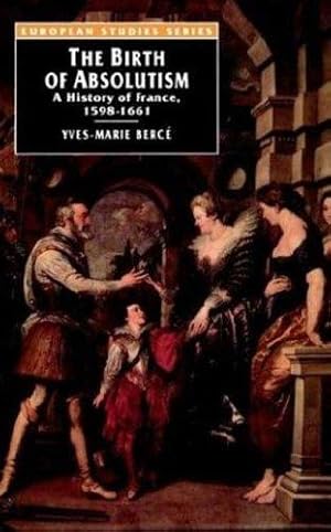 Bild des Verkufers fr The Birth of Absolutism: A History of France, 1598-1661 zum Verkauf von J. HOOD, BOOKSELLERS,    ABAA/ILAB