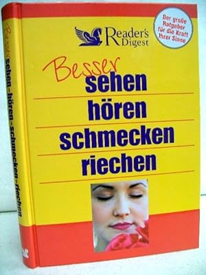 Bild des Verkufers fr Besser sehen, hren, schmecken, riechen. Der groe Ratgeber fr die Kraft Ihrer Sinne. zum Verkauf von Antiquariat Bler