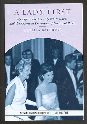 Bild des Verkufers fr A Lady, First: My Life in the Kennedy White House and the American Embassies of Paris and Rome zum Verkauf von Between the Covers-Rare Books, Inc. ABAA