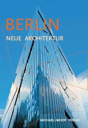 Berlin - Neue Architektur. Führer zu den Bauten von 1989 bis heute