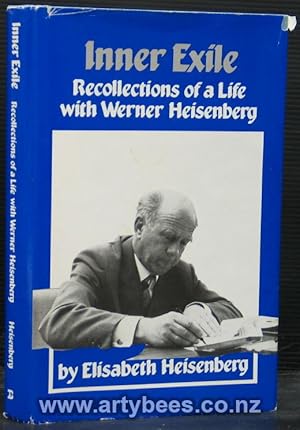 Inner Exile. Recollections of a Life with Werner Heisenberg