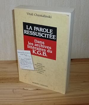 Seller image for La parole ressuscite. Dans les archives littraires du KGB. Paris. Robert Laffont. 1993. for sale by Mesnard - Comptoir du Livre Ancien