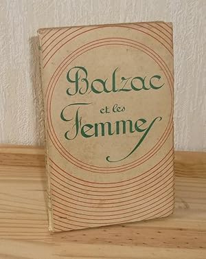 Imagen del vendedor de Balzac et les femmes. ditions Nilsson. Paris. 1932. a la venta por Mesnard - Comptoir du Livre Ancien