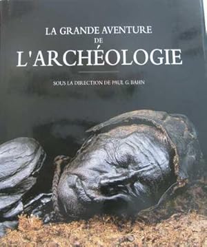 La Grande aventure de l'archéologie