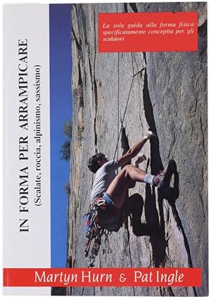Image du vendeur pour IN FORMA PER ARRAMPICARE (Scalate, roccia, alpinismo, sassismo): mis en vente par Bergoglio Libri d'Epoca
