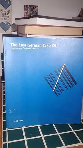 THE EAST GERMAN TAKE-OFF Economy and Design in Transition