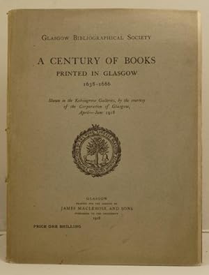 A Century of Books printed in Glasgow 1638 - 1686 shown in the Lelvingrove Galleries etc.