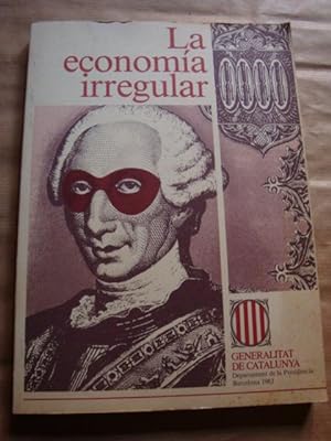 Seller image for La economa irregular. Gnesis, desarrollo y vas para su retorno al cauce normal for sale by Llibres Capra