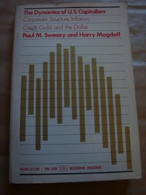 The Dynamics of U.S. Capitalism. Corporate Structure, Inflation, Credit, Gold, and the Dolar