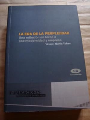 La era de la perplejidad. Una reflexión en torno a postmodernidad y empresa