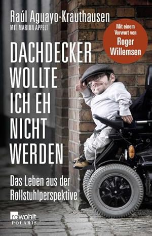 Bild des Verkufers fr Dachdecker wollte ich eh nicht werden : Das Leben aus der Rollstuhlperspektive zum Verkauf von AHA-BUCH GmbH