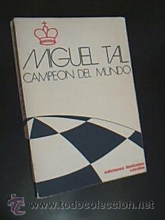 Seller image for CAMPEN DEL MUNDO. MIGUEL TAL. Introduccin Jordi Puig. Partidas comentadas por VV.AA. Las 21 partidas del encuentro Tal-Botvinnik para el Campeonato del Mundo 1960 comentadas por Luis de Marimon. Ediciones Limitadas Catalan, Segunda edicin 1980. 181 pp. ilustradas. Tamao cuarta menor. Rstica editorial. Uso normal. for sale by Librera Anticuaria Ftima