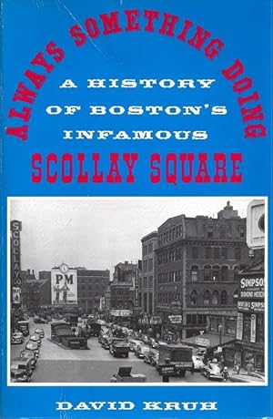 Always Something Doing: A History of Boston's Infamous Scollay Square