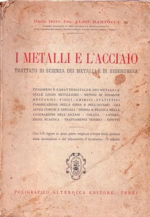 I METALLI E L'ACCIAIO. Trattato di scienza dei metalli e di siderurgia. Con 470 figure in gran pa...