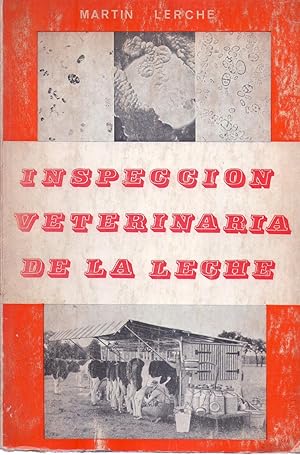 INSPECCION VETERINARIA DE LA LECHE. Con la colaboración de H. Bartels, Gg. Beck, P. Kästli, F. Mü...