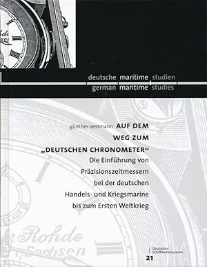 Auf dem Weg Zum Deutschen Chronometer . Die Einführung von Präzisionszeitmessern bei der deutsche...