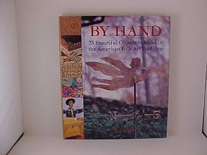 Seller image for By Hand: 25 Beautiful Projects to Make in the American Folk Art Tradition for sale by Gene The Book Peddler