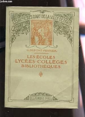 Bild des Verkufers fr LES ECOLES - LYCEES - COLLEGES - BIBLIOTHEQUES / L'ENSEIGNEMENT PUBLIC A PARIS / COLLECTION "LES RICHESSES D'ART DE LA VILLE DE PARIS". zum Verkauf von Le-Livre