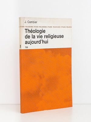 Théologie de la vie religieuse aujourd'hui (coll. Etudes religieuses n° 788)
