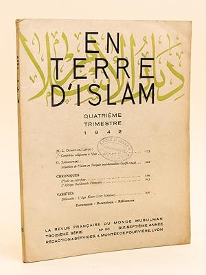 Seller image for En Terre d'Islam. La Revue Franaise du Monde Musulman. Quatrime trimestre 1942. Dubouloz-Laffin : Confrries religieuses  Sfax ; Zawadowski : Situations de l'Islam en Turquie post-kmaliste (1938-1942) ; L'Inde au carrefour ; L'Afrique Occidentale Franaise ; Silhouette : L'Aga Khan for sale by Librairie du Cardinal