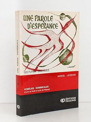 Une parole d'espérance - Une soixantaine d'homélies dominicales (Cycle de Noël et cycle de Pâques...