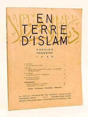 Seller image for En Terre d'Islam. La Revue Franaise du Monde Musulman. Premier trimestre 1942. A. d'Alverny : La Pit populaire en Islam ; Lem : La rupture d'union conjugale chez les animistes et les musulmans du Moyen-Soudan ; Khalif : Une nation qui veut vivre : l'Afghanistan ; Dubouloz-Laffin : Les Marabouts sfaxiens ; L'islam en Malaisie for sale by Librairie du Cardinal