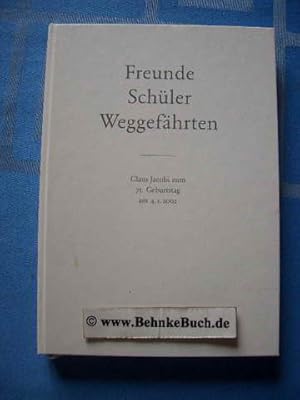 Freunde, Schüler Weggefähten. Claus Jacobi zum 75. Geburtstag am 4.1.2002