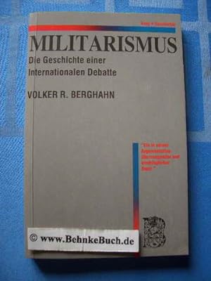 Militarismus : die Geschichte eine internationale Debatte. [Aus d. Engl. übers. u. überarb. vom A...